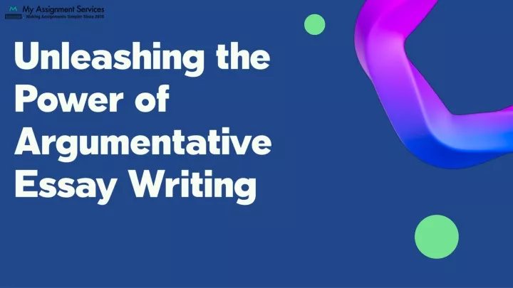 unleashing the power of argumentative essay