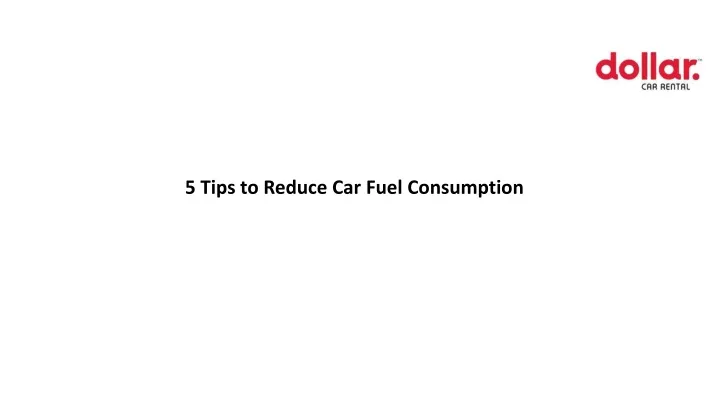 5 tips to reduce car fuel consumption