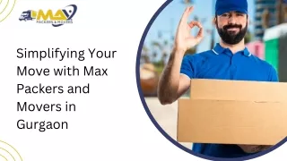 Simplifying Your Move with Max Packers and Movers in Gurgaon
