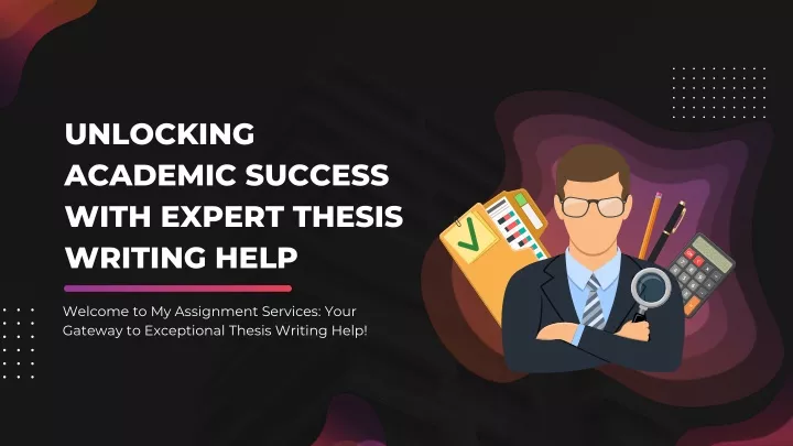 unlocking academic success with expert thesis