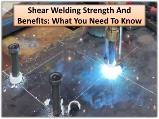 shear welding strength and benefits what you need to know