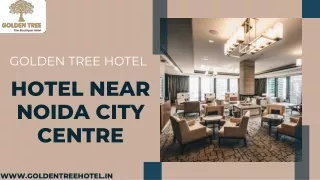 Hotel Near Noida City Centre for Comfort and Convenience