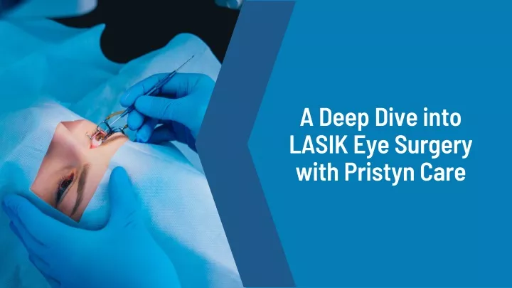 a deep dive into lasik eye surgery with pristyn