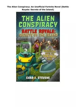 Download⚡️PDF❤️ The Alien Conspiracy: An Unofficial Fortnite Novel (Battle Royale: Secrets of the Island)