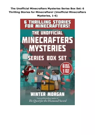 [PDF]❤️DOWNLOAD⚡️ The Unofficial Minecrafters Mysteries Series Box Set: 6 Thrilling Stories for Minecrafters! (Unof