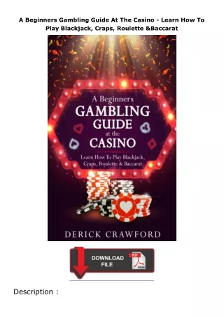 [READ]⚡PDF✔ A Beginners Gambling Guide At The Casino - Learn How To Play Blackjack, Craps, Roulette & Baccarat