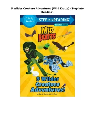 Download⚡️PDF❤️ 5 Wilder Creature Adventures (Wild Kratts) (Step into Reading)