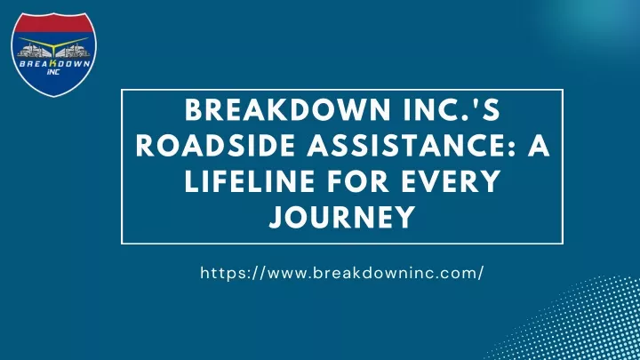 breakdown inc s roadside assistance a lifeline