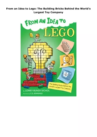 book❤️[READ]✔️ From an Idea to Lego: The Building Bricks Behind the World's Largest Toy Company