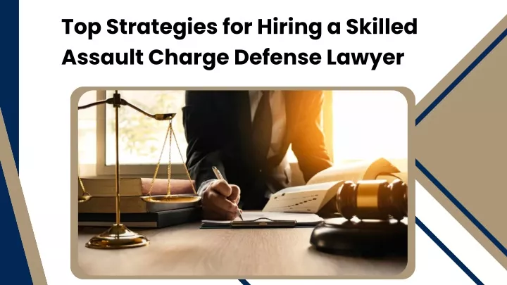top strategies for hiring a skilled assault
