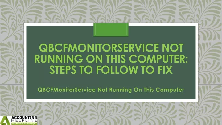 qbcfmonitorservice not running on this computer steps to follow to fix