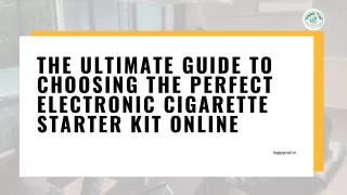 The Ultimate Guide to Choosing the Perfect Electronic Cigarette Starter Kit Online