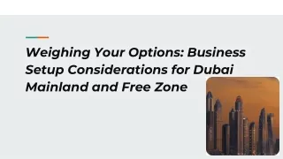 Weighing Your Options_ Business Setup Considerations for Dubai Mainland and Free Zone