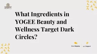 What Ingredients in YOGEE Beauty and Wellness Target Dark Circles