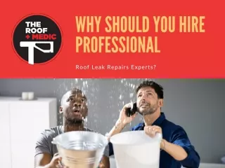 Why Should You Hire Professional Roof Leak Repairs Experts?