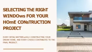 Selecting the Right Windows for Your Home Construction Project