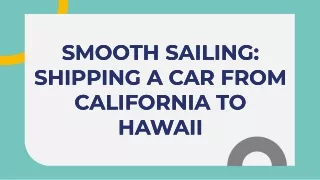 Smooth Sailing: Shipping a Car from California to Hawaii