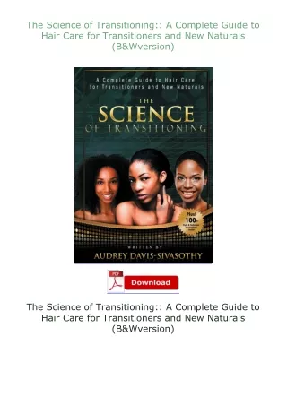 [PDF]❤READ⚡ The Science of Transitioning:: A Complete Guide to Hair Care for Transitioners and New Naturals (B