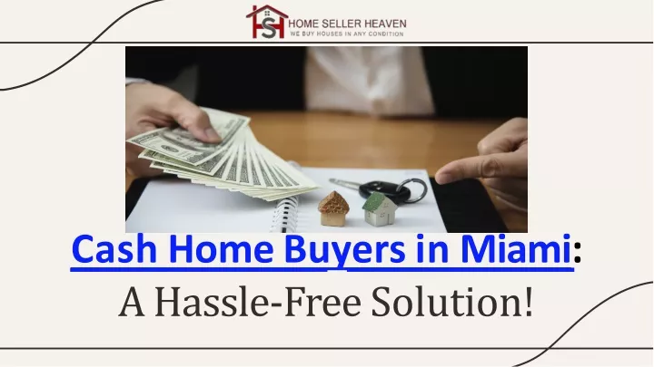 cash home buyers in miami a hassle free solution