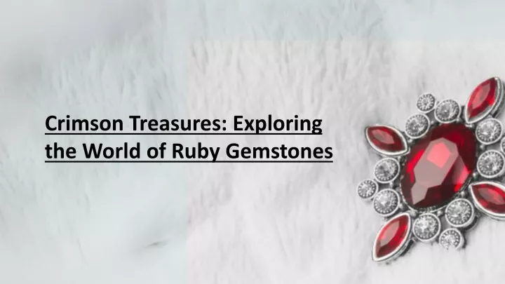 crimson treasures exploring the world of ruby