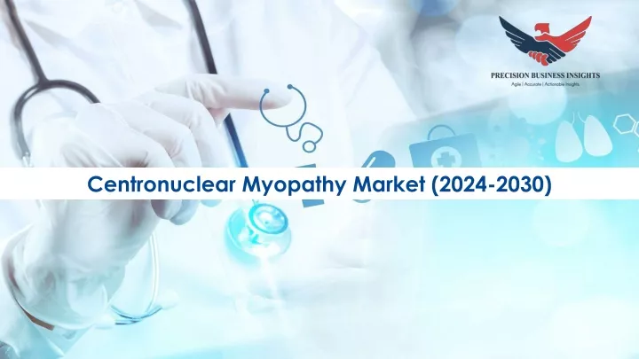 centronuclear myopathy market 2024 2030