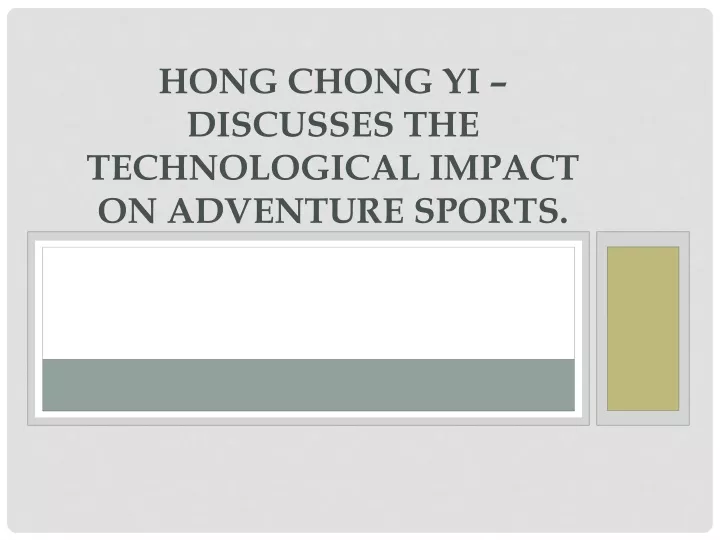 hong chong yi discusses the technological impact on adventure sports