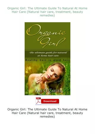 Download⚡PDF❤ Organic Girl: The Ultimate Guide To Natural At Home Hair Care (Natural hair care, treatment, bea