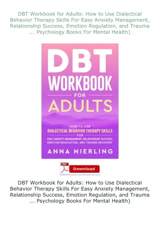 Download⚡ DBT Workbook for Adults: How to Use Dialectical Behavior Therapy Skills For Easy Anxiety Management,