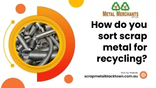 How do you sort scrap metal for recycling