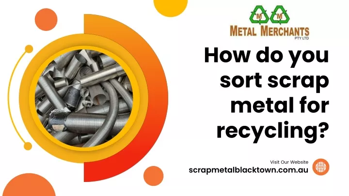 how do you sort scrap metal for recycling