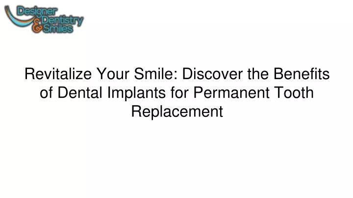 revitalize your smile discover the benefits of dental implants for permanent tooth replacement