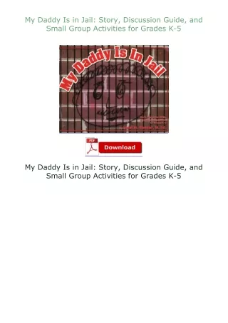 download⚡[EBOOK]❤ My Daddy Is in Jail: Story, Discussion Guide, and Small Group Activities for Grades K-5