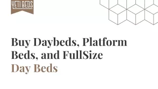 Buy Daybeds, Platform Beds, and Full Size Day Beds
