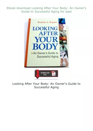 ❤Ebook❤ ⚡download⚡ Looking After Your Body: An Owner's Guide to Successful Aging for ipad