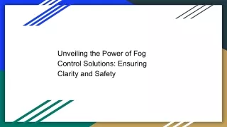 Unveiling the Power of Fog Control Solutions: Ensuring Clarity and Safety