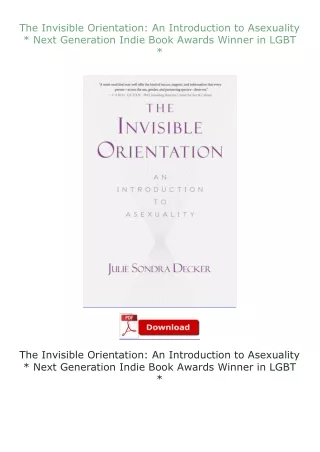 Download⚡(PDF)❤ The Invisible Orientation: An Introduction to Asexuality * Next Generation Indie Book Awards W