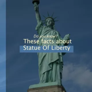 Do You Know? These Fascinating Facts About the Statue of Liberty