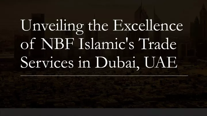 unveiling the excellence of nbf islamic s trade services in dubai uae