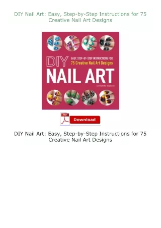 [PDF]❤READ⚡ DIY Nail Art: Easy, Step-by-Step Instructions for 75 Creative Nail Art Designs