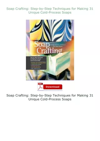 Download⚡PDF❤ Soap Crafting: Step-by-Step Techniques for Making 31 Unique Cold-Process Soaps