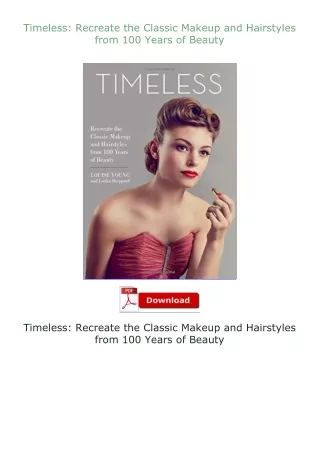 ❤PDF⚡ Timeless: Recreate the Classic Makeup and Hairstyles from 100 Years of Beauty