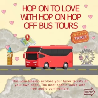 Love is in the Air: Exploring Romance on Valentine's Day with Hop-On Hop-Off Bus Tours