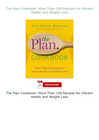 [PDF]❤READ⚡ The Plan Cookbook: More Than 150 Recipes for Vibrant Health and Weight Loss