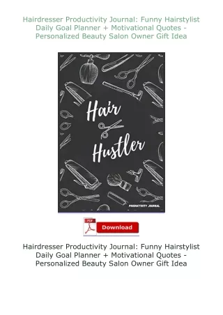 PDF✔Download❤ Hairdresser Productivity Journal: Funny Hairstylist Daily Goal Planner + Motivational Quotes - P