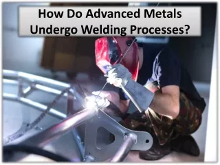 Inventions and process in the field of welding