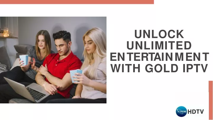 unlock unlimited e n t e r t a i n m e n t with