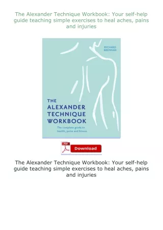 [READ]⚡PDF✔ The Alexander Technique Workbook: Your self-help guide teaching simple exercises to heal aches, pa