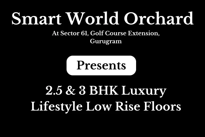 smart world orchard at sector 61 golf course