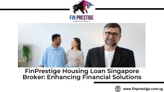 FinPrestige Housing Loan Singapore Broker Enhancing Financial Solutions