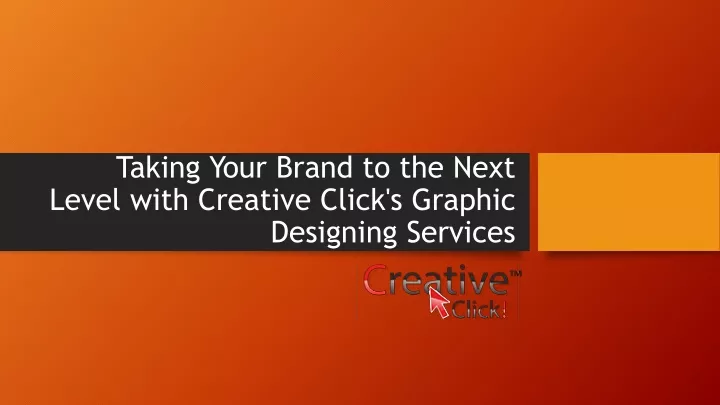 taking your brand to the next level with creative click s graphic designing services